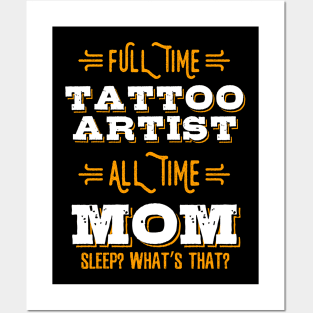 Full Time Tattoo Artist Mom Tattoo Artist Gift T-Shirt Posters and Art